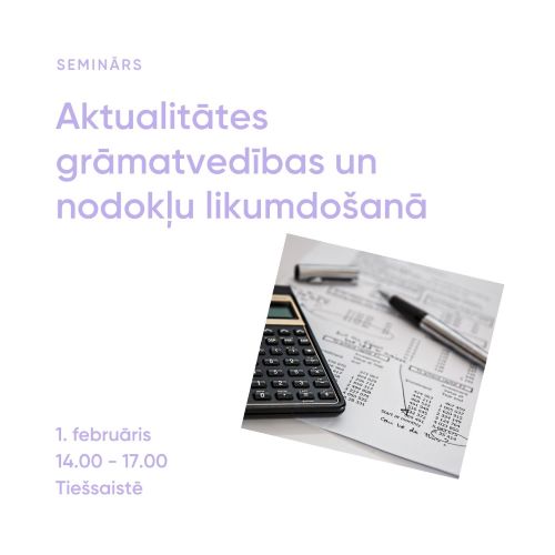 Tiešsaistes seminārs “Aktualitātes grāmatvedības un nodokļu likumdošanā”