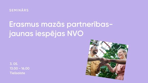 Seminārs “Erasmus mazās partnerības – jaunas iespējas NVO”