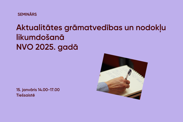 Seminārs  “Aktualitātes grāmatvedības un nodokļu likumdošanā  NVO 2025.  gadā”