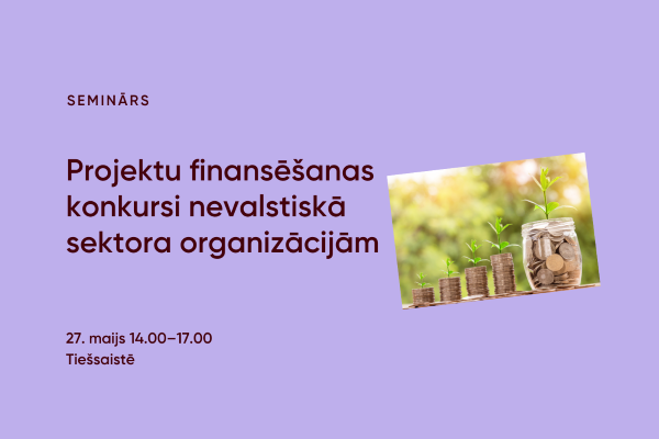 Seminārs “Projektu finansēšanas konkursi nevalstiskā sektora organizācijām”