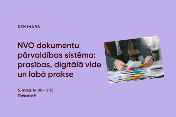Seminārs “Nevalstisko organizāciju dokumentu pārvaldības sistēma: prasības, digitālā vide un labā prakse”